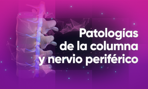 Patologías de la columna y nervio periférico